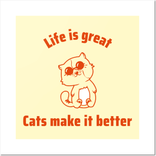 Life is great, cats make it better Posters and Art